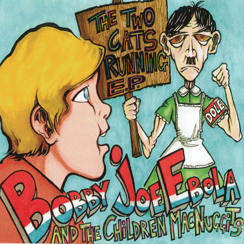 Bobby Joe Ebola and the Children MacNuggits : The Two Cats Running EP